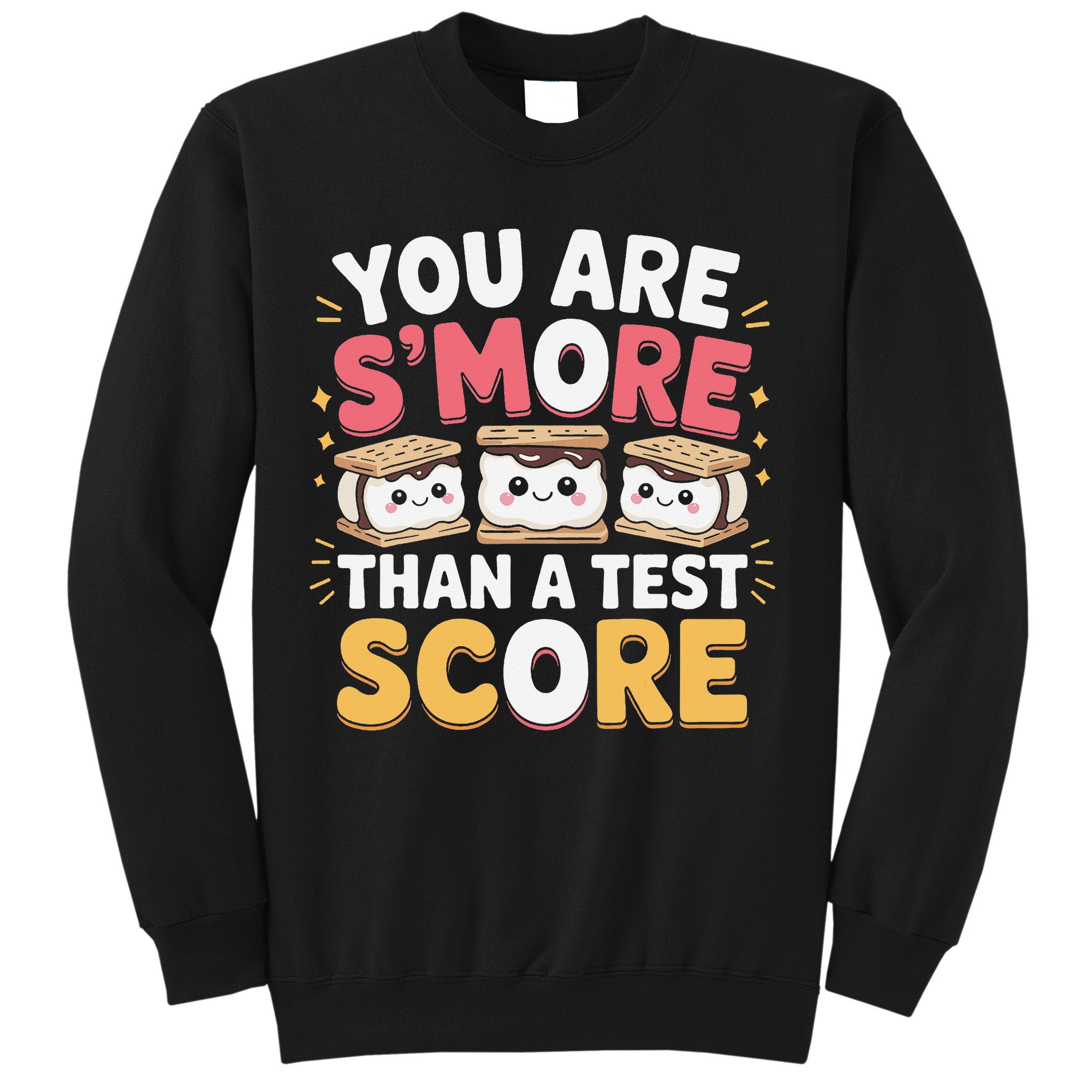 You Are Smore Than A Test Score Test Day Teacher Sweatshirt