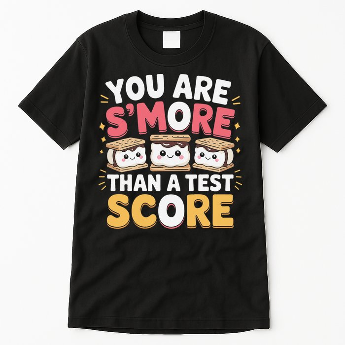 You Are Smore Than A Test Score Test Day Teacher Tall T-Shirt