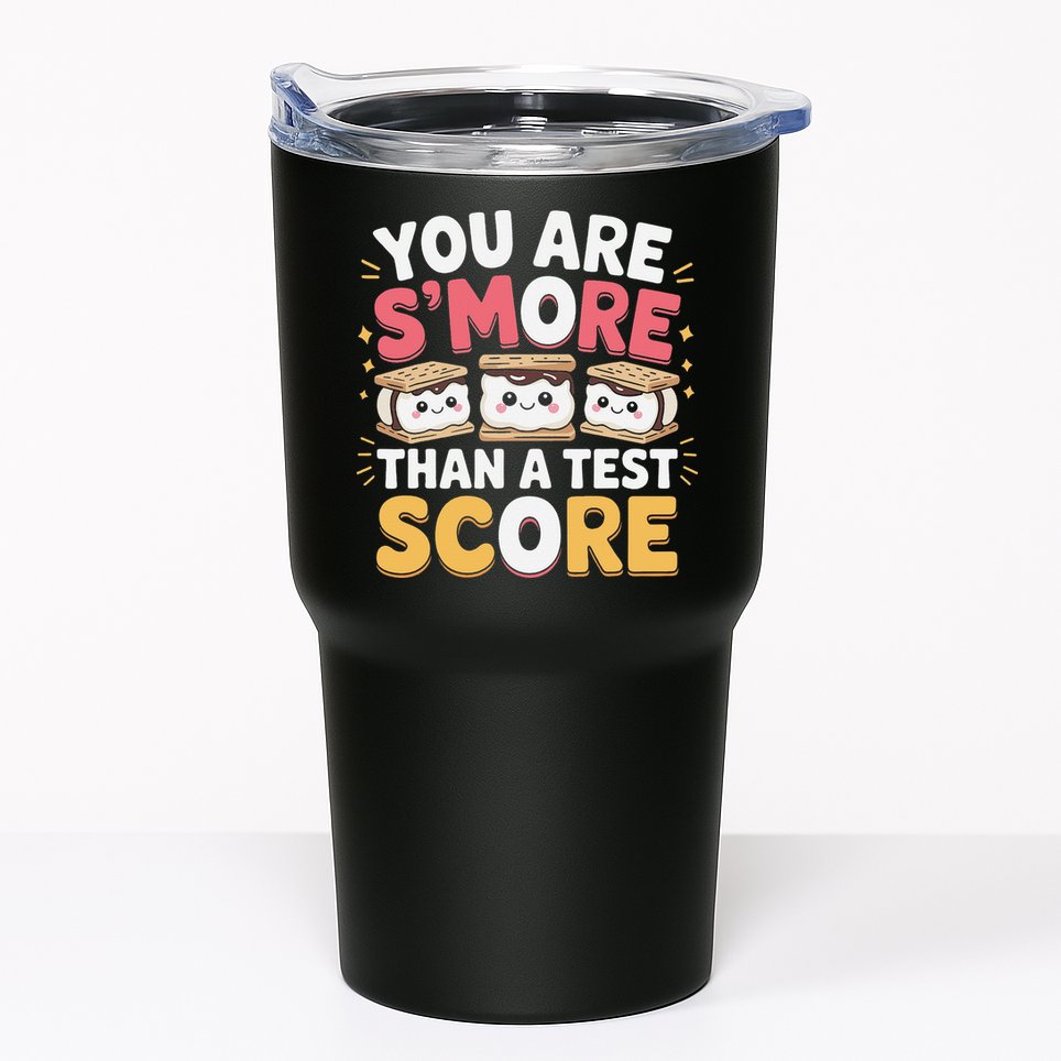 You Are Smore Than A Test Score Test Day Teacher Tumbler