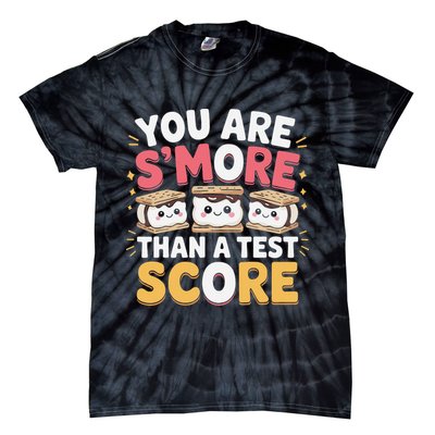 You Are Smore Than A Test Score Test Day Teacher Tie-Dye T-Shirt