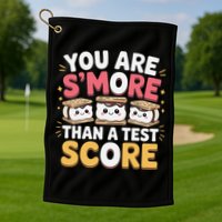 You Are Smore Than A Test Score Test Day Teacher Golf Towel
