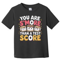 You Are Smore Than A Test Score Test Day Teacher Toddler T-Shirt