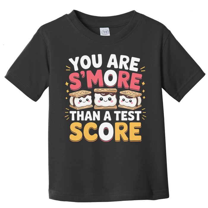 You Are Smore Than A Test Score Test Day Teacher Toddler T-Shirt