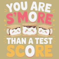 You Are Smore Than A Test Score Test Day Teacher Performance Shirt