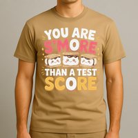 You Are Smore Than A Test Score Test Day Teacher T-Shirt