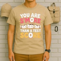 You Are Smore Than A Test Score Test Day Teacher T-Shirt