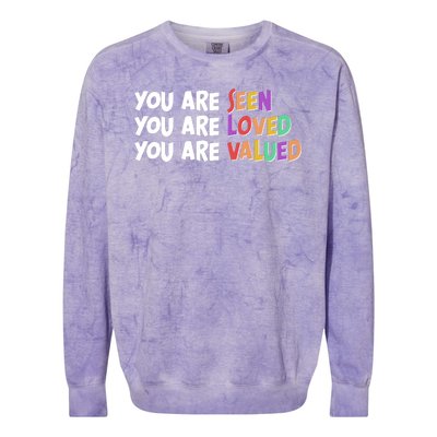 You Are Seen Loved Valued Colorblast Crewneck Sweatshirt