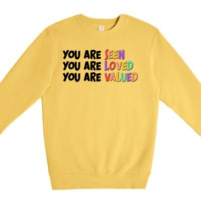 You Are Seen Loved Valued Premium Crewneck Sweatshirt