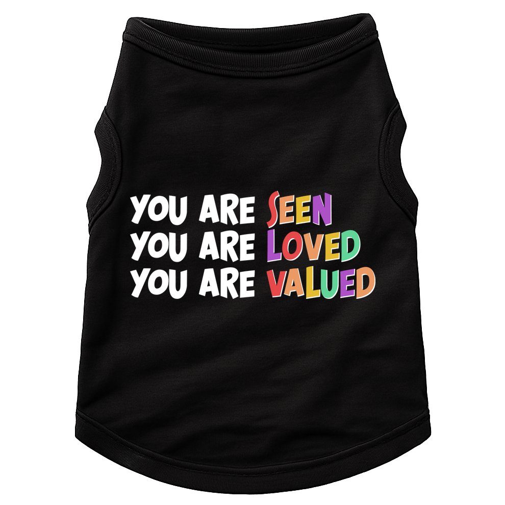 You Are Seen Loved Valued Doggie Tank