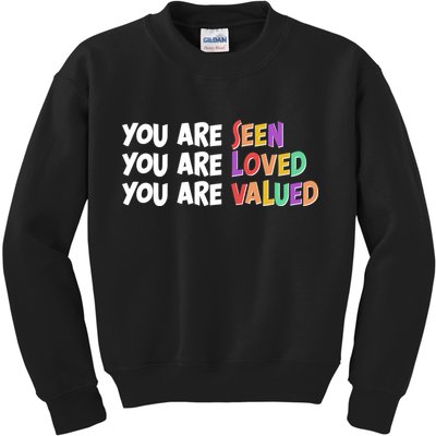 You Are Seen Loved Valued Kids Sweatshirt