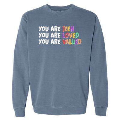 You Are Seen Loved Valued Garment-Dyed Sweatshirt