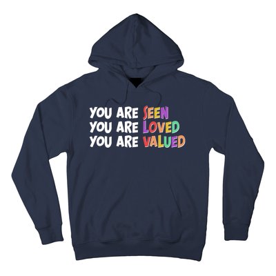 You Are Seen Loved Valued Hoodie