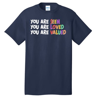 You Are Seen Loved Valued Tall T-Shirt