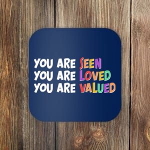 You Are Seen Loved Valued Coaster