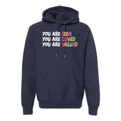 You Are Seen Loved Valued Premium Hoodie