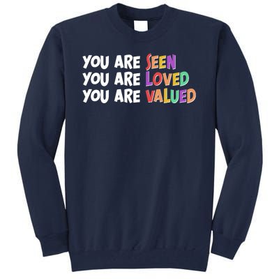 You Are Seen Loved Valued Tall Sweatshirt