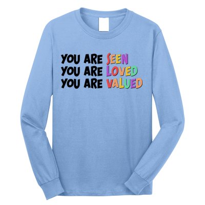You Are Seen Loved Valued Long Sleeve Shirt