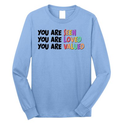 You Are Seen Loved Valued Long Sleeve Shirt