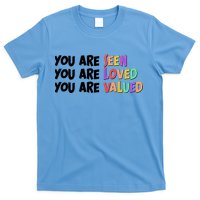 You Are Seen Loved Valued T-Shirt