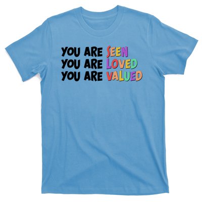 You Are Seen Loved Valued T-Shirt