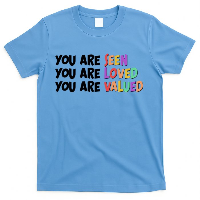 You Are Seen Loved Valued T-Shirt