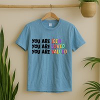 You Are Seen Loved Valued T-Shirt
