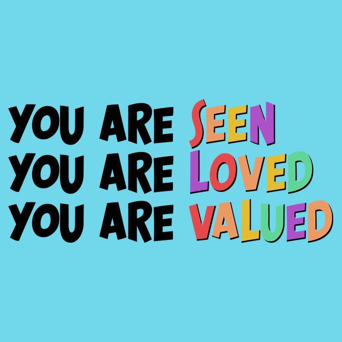 You Are Seen Loved Valued T-Shirt
