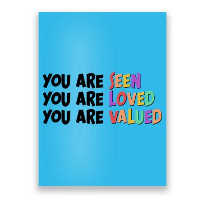 You Are Seen Loved Valued Poster