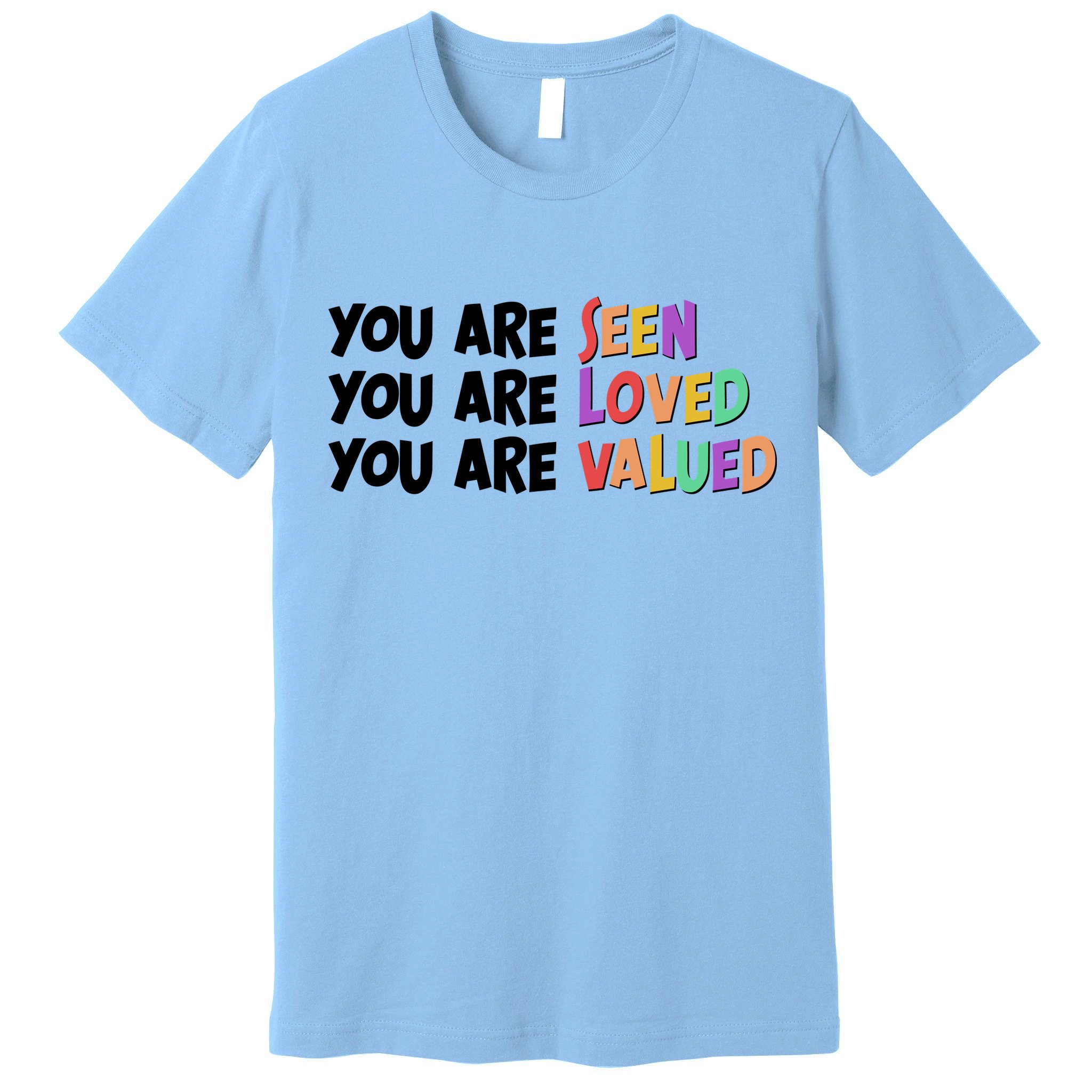 You Are Seen Loved Valued Premium T-Shirt