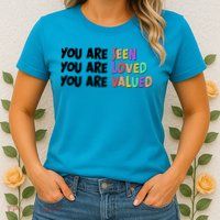 You Are Seen Loved Valued Womens T-Shirt