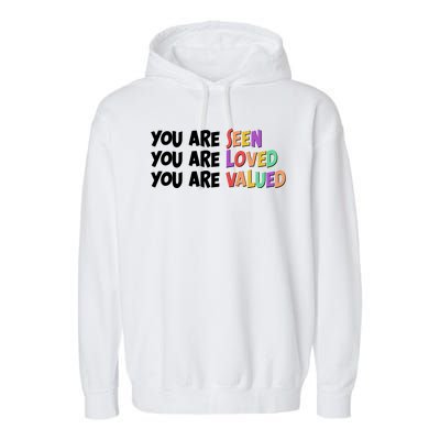 You Are Seen Loved Valued Garment-Dyed Fleece Hoodie