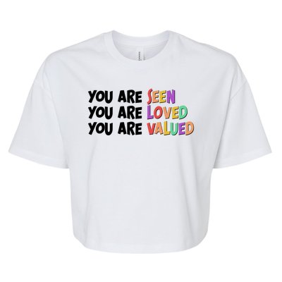 You Are Seen Loved Valued Bella+Canvas Jersey Crop Tee