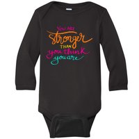 You Are Stronger Than You Think You Are Positive Quote Baby Long Sleeve Bodysuit