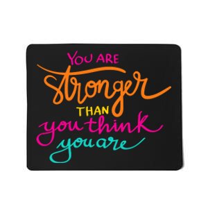 You Are Stronger Than You Think You Are Positive Quote Mousepad