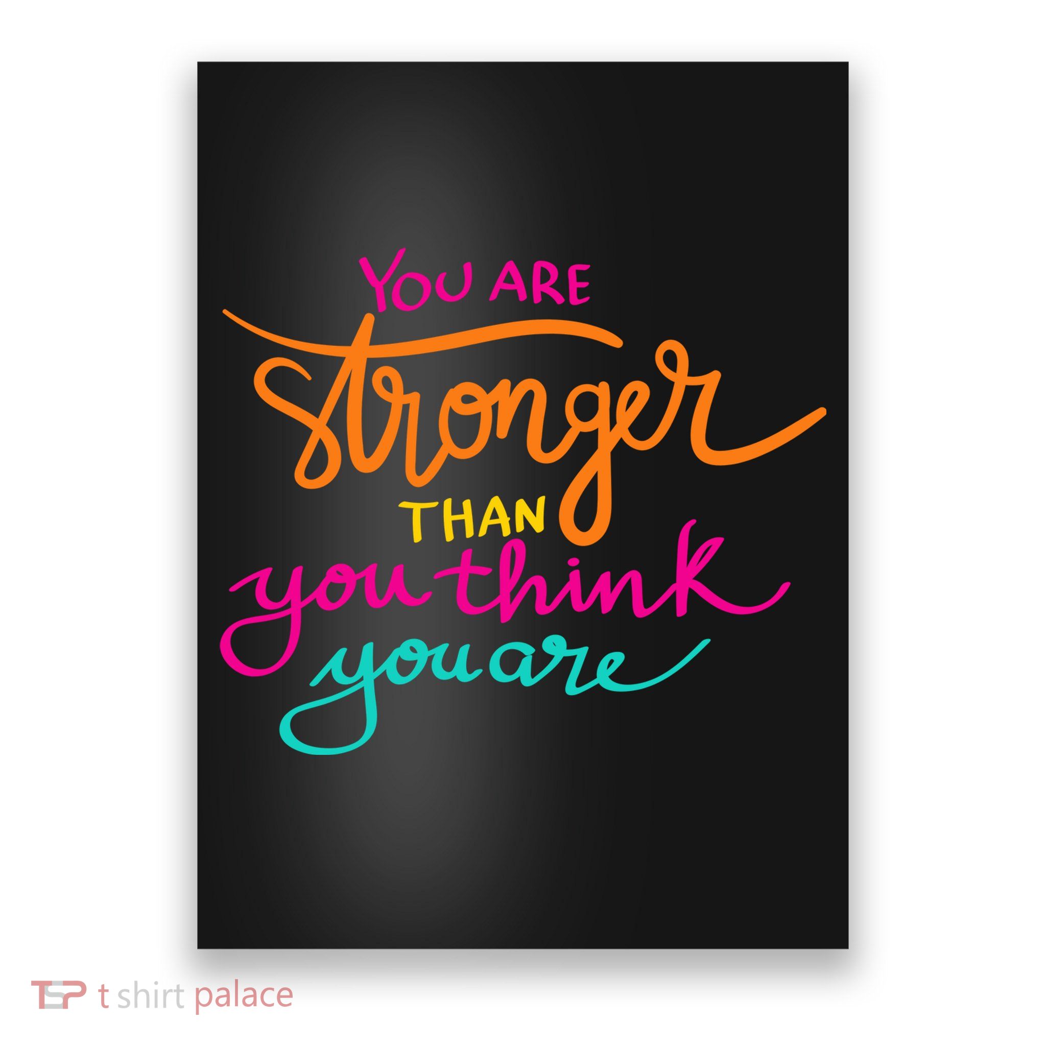 You Are Stronger Than You Think You Are Positive Quote Poster