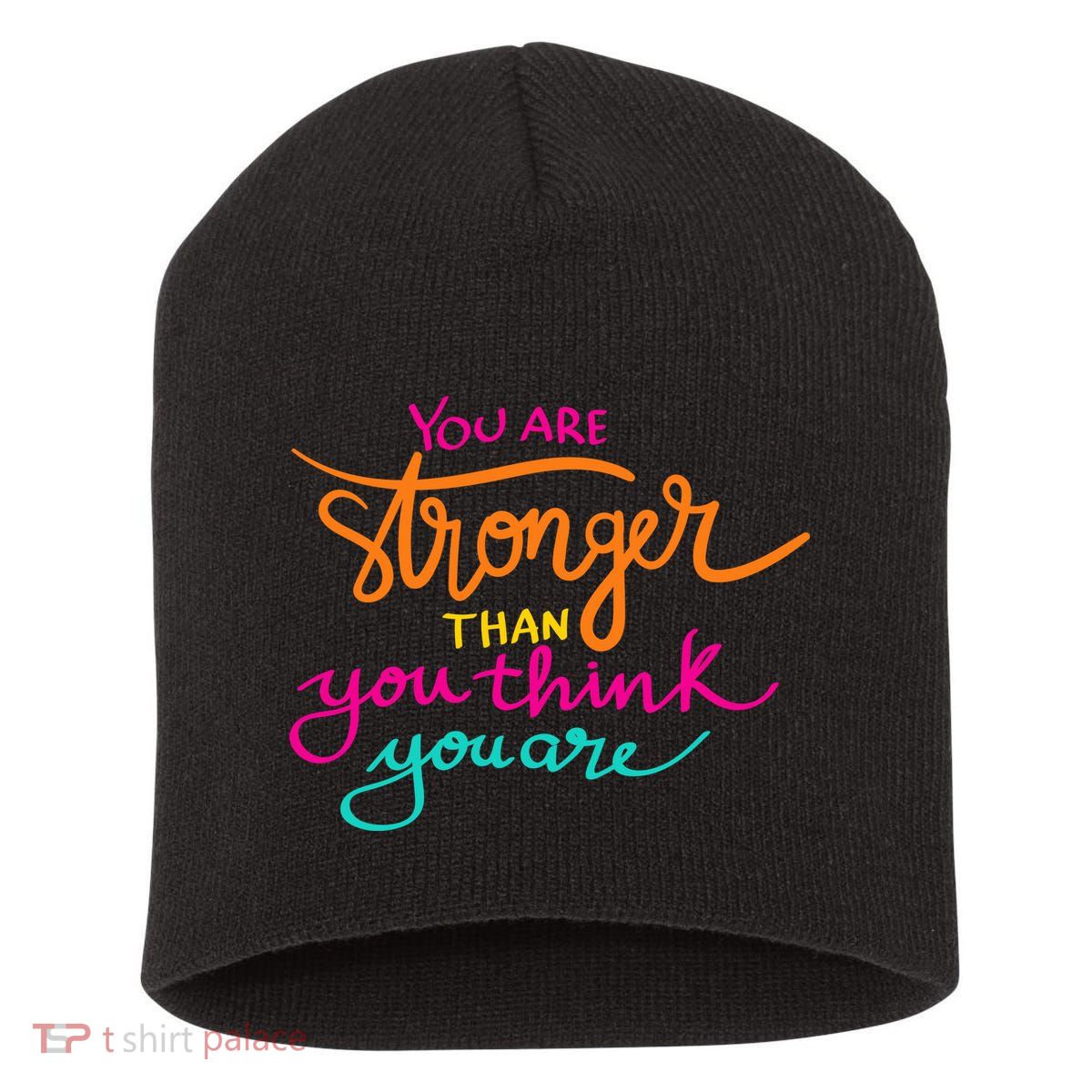 You Are Stronger Than You Think You Are Positive Quote Short Acrylic Beanie