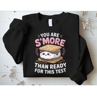 You Are Smore Than Ready For This Test Day Teacher Sweatshirt