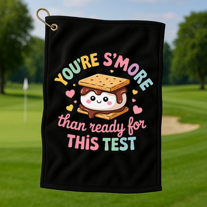 You Are Smore Than A Test Score State Test Day Teacher Golf Towel