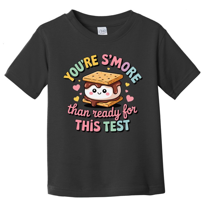 You Are Smore Than A Test Score State Test Day Teacher Toddler T-Shirt