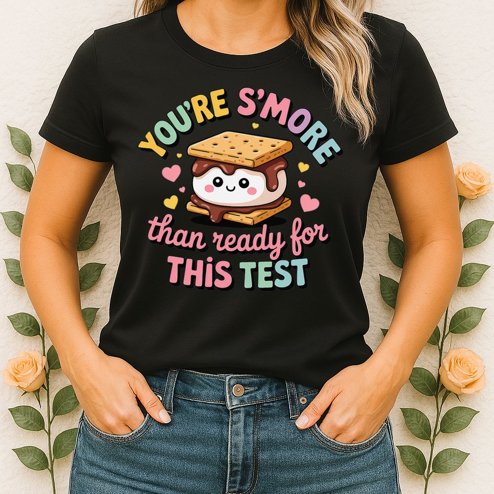 You Are Smore Than A Test Score State Test Day Teacher Womens T-Shirt