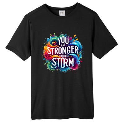 You Are Stronger Than The Storm Tall Fusion ChromaSoft Performance T-Shirt