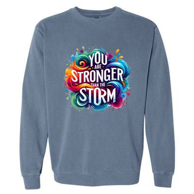 You Are Stronger Than The Storm Garment-Dyed Sweatshirt