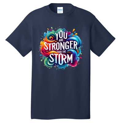 You Are Stronger Than The Storm Tall T-Shirt