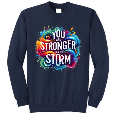 You Are Stronger Than The Storm Tall Sweatshirt