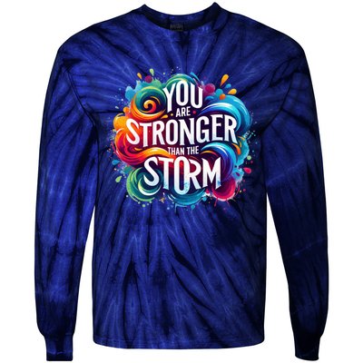 You Are Stronger Than The Storm Tie-Dye Long Sleeve Shirt