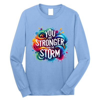 You Are Stronger Than The Storm Long Sleeve Shirt