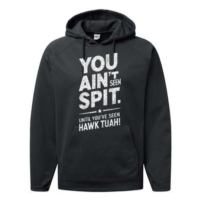 You Ain’T Seen Spit Hawk Tuah Humor Performance Fleece Hoodie