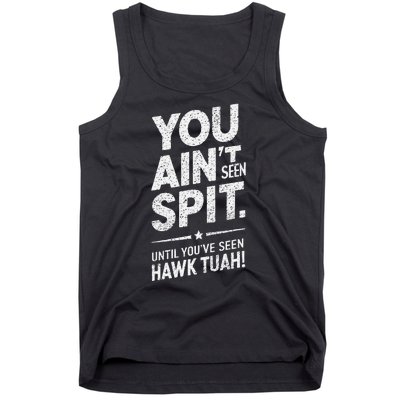 You Ain’T Seen Spit Hawk Tuah Humor Tank Top