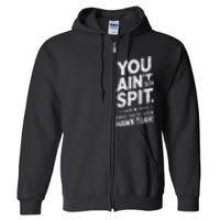 You Ain’T Seen Spit Hawk Tuah Humor Full Zip Hoodie