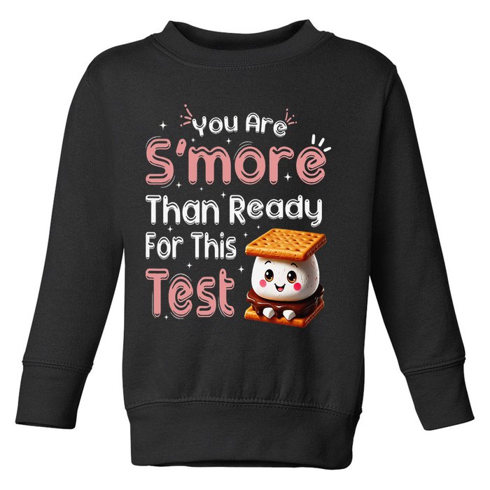 You Are Smore Than Ready For This Test Testing Day Teacher Toddler Sweatshirt
